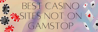 Exploring Online Casinos Not on GamStop Your Gateway to Unrestricted Gaming Exploring Online Casinos Not on GamStop Your Gateway to Unrestricted Gaming